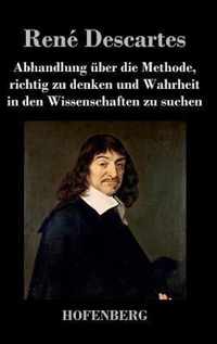 Abhandlung uber die Methode, richtig zu denken und Wahrheit in den Wissenschaften zu suchen