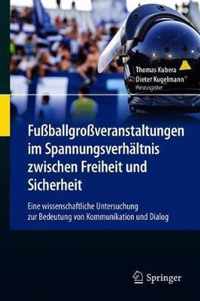 Fußballgroßveranstaltungen Im Spannungsverhältnis Zwischen Freiheit Und Sicherheit: Eine Wissenschaftliche Untersuchung Zur Bedeutung Von Kommunikatio