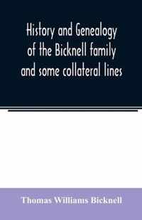 History and genealogy of the Bicknell family and some collateral lines, of Normandy, Great Britain and America. Comprising some ancestors and many descendants of Zachary Bicknell from Barrington, Somersetshire, England, 1635