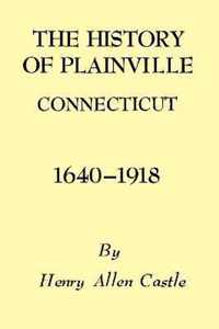 The History of Plainville Connecticut, 1640-1918