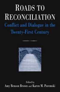 Roads to Reconciliation: Conflict and Dialogue in the Twenty-first Century