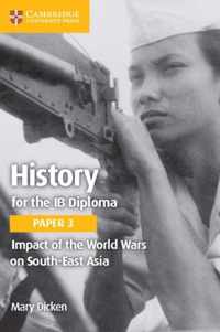History for the IB Diploma Paper 3 Impact of the World Wars on South-East Asia