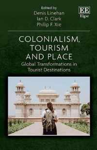 Colonialism, Tourism and Place  Global Transformations in Tourist Destinations