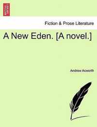 A New Eden. [A Novel.]