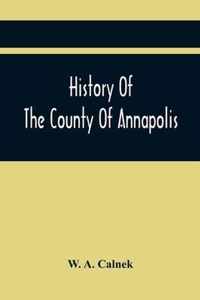 History Of The County Of Annapolis: Including Old Port Royal And Acadia