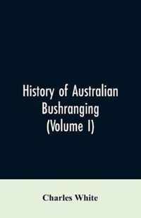 History of Australian bushranging (Volume I)