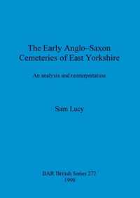 The Early Anglo-Saxon Cemeteries of East Yorkshire