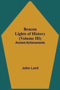 Beacon Lights of History (Volume III)