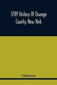 1789 History Of Oswego County, New York