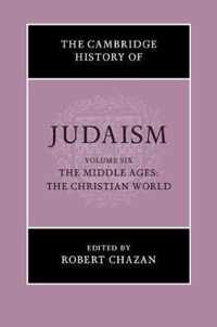 The Cambridge History of Judaism : Volume 6, The Middle Ages: The Christian World