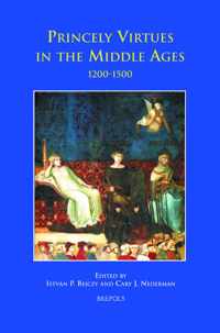 Princely Virtues in the Middle Ages, 1200-1500