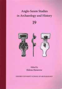 Anglo-Saxon Studies in Archaeology and History 19