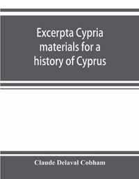 Excerpta cypria; materials for a history of Cyprus