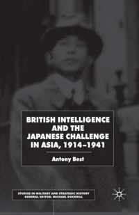 British Intelligence and the Japanese Challenge in Asia, 1914-1941