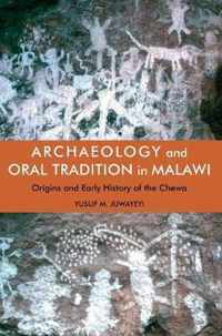 Archaeology and Oral Tradition in Malawi  Origins and Early History of the Chewa