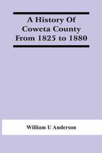 A History Of Coweta County From 1825 To 1880