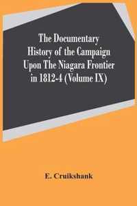 The Documentary History Of The Campaign Upon The Niagara Frontier In 1812-4 (Volume Ix)