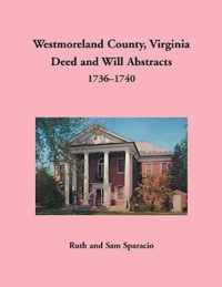 Westmoreland County, Virginia Deed and Will Abstracts, 1736-1740