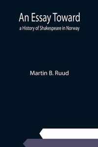 An Essay Toward a History of Shakespeare in Norway