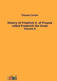 History of Friedrich II. of Prussia called Frederick the Great