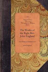 Works of Reverend John England, Vol 2