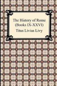 The History of Rome (Books IX-XXVI)