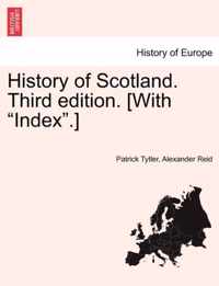 History of Scotland. Third edition. [With Index.]