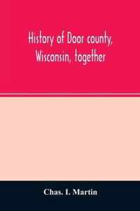 History of Door county, Wisconsin, together with biographies of nearly seven hundred families, and mention of 4,000 persons