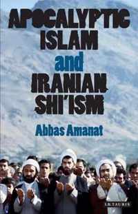 Apocalyptic Islam and Iranian Shi'ism