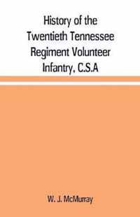 History of the Twentieth Tennessee Regiment Volunteer Infantry, C.S.A