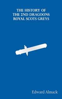 The History of the 2nd Dragoons Royal Scots Greys