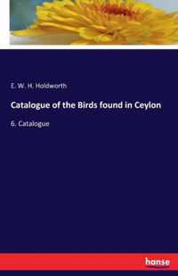 Catalogue of the Birds found in Ceylon