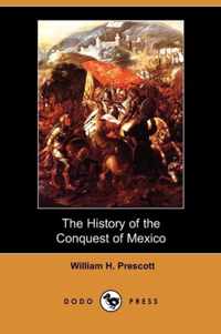 The History of the Conquest of Mexico (Dodo Press)