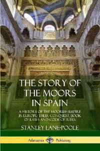 The Story of the Moors in Spain