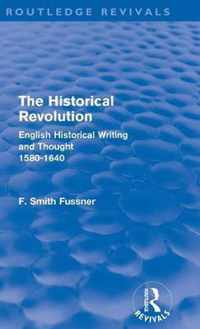 The Historical Revolution (Routledge Revivals): English Historical Writing and Thought 1580-1640