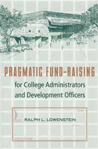 Pragmatic Fund-raising for College Administrators and Development Officers