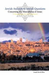 Jewish Answers to Jewish Questions Concerning the Messiahship of Jesus