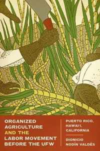 Organized Agriculture and the Labor Movement Before the UFW