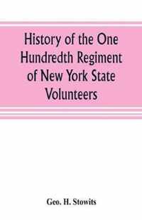 History of the One Hundredth Regiment of New York State Volunteers