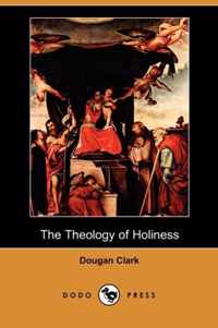 The Theology of Holiness (Dodo Press)