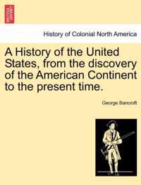 A History of the United States, from the discovery of the American Continent to the present time.