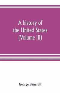 A history of the United States; from the Discovery of the American Continent (Volume III)