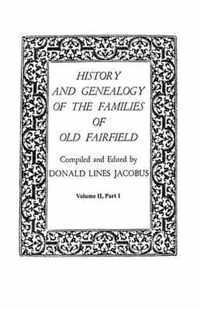 History and Genealogy of the Families of Old Fairfield. in Three Books. Volume II, Part I