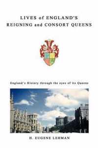 Lives of England's Reigning and Consort Queens