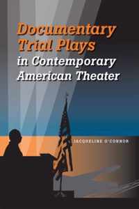 Documentary Trial Plays in Contemporary American Theater