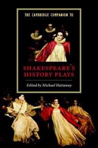 The Cambridge Companion to Shakespeare's History Plays