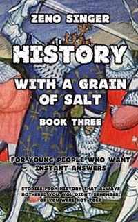 History with a Grain of Salt: Book Three