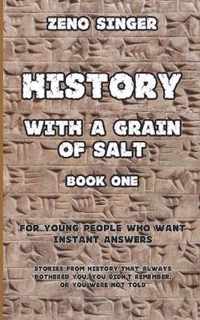 History with a Grain of Salt: Book One