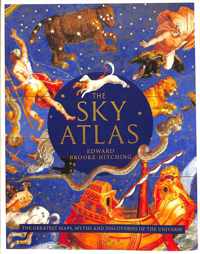 The Sky Atlas The Greatest Maps, Myths and Discoveries of the Universe