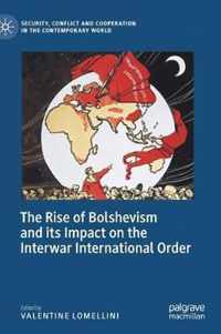 The Rise of Bolshevism and its Impact on the Interwar International Order